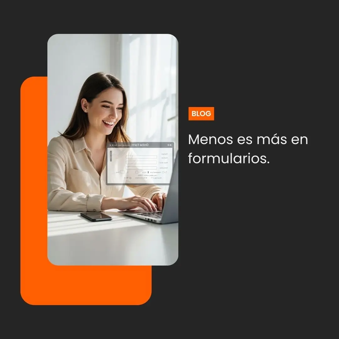 Menos es más en formularios.